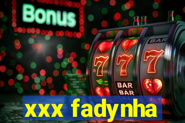 xxx fadynha